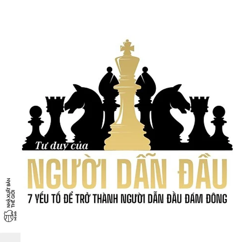 Tư Duy Của Người Dẫn Đầu - 7 Yếu Tố Để Trở Thành Người Dẫn Đầu Đám Đông