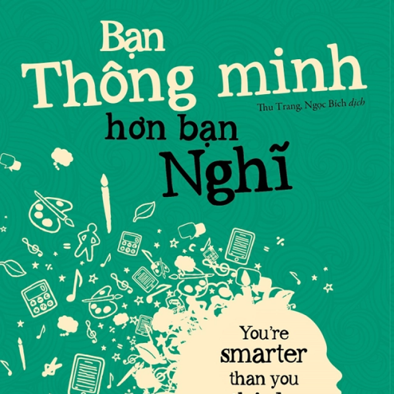 Bạn Thông Minh Hơn Bạn Nghĩ