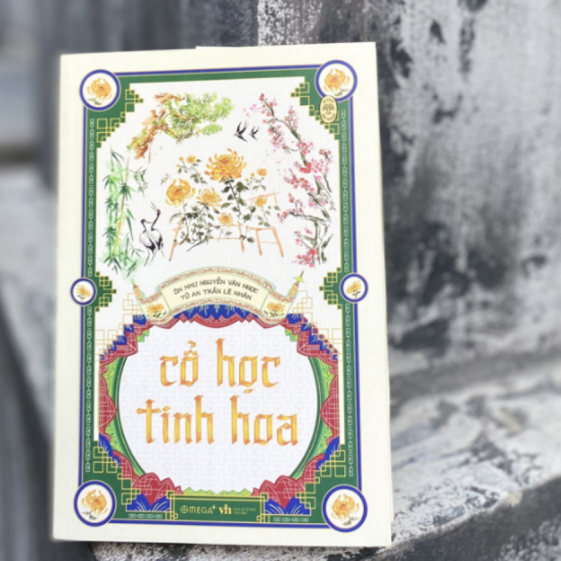 Tủ Sách Đời Người - Cổ Học Tinh Hoa: Ngẫm chuyện người xưa từ ‘Cổ học tinh hoa’”