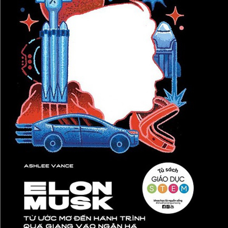 Elon Musk Từ Ước Mơ Đến Hành Trình Quá Giang Vào Ngân Hà