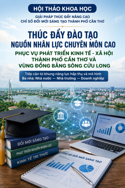 Thúc đẩy đào tạo nguồn nhân lực chuyên môn cao phục vụ phát triển kinh tế - xã hội thành phố Cần Thơ và vùng Đồng bằng sông Cửu Long