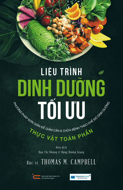 Liệu Trình Dinh Dưỡng Tối Ưu - Phương Pháp Đơn Giản Để Giảm Cân & Chữa Bệnh Theo Chế Độ Dinh Dưỡng Thực Vật Toàn Phần